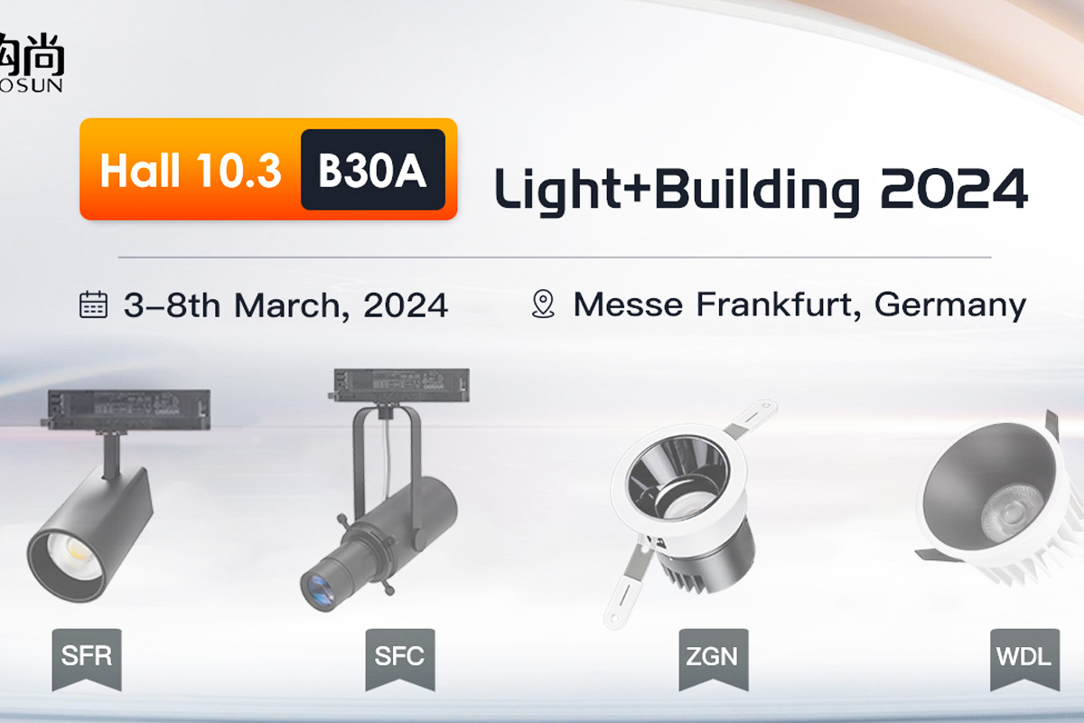 Light+Building 2024，Hall 10.3 B30A,Welcome to our booth !